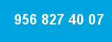 956 827 40 07